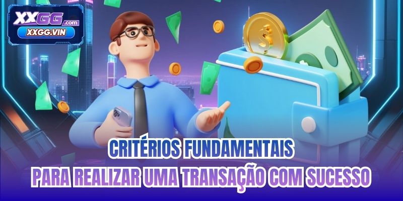 Critérios fundamentais para realizar uma transação com sucesso