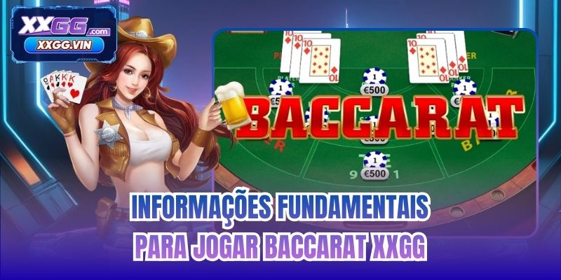 Informações fundamentais para jogar Baccarat XXGG